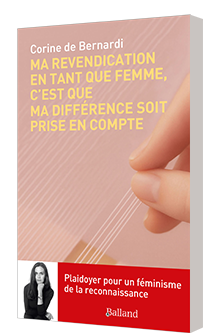 � Ma revendication en tant que femme, c�est que ma diff�rence soit prise en compte �