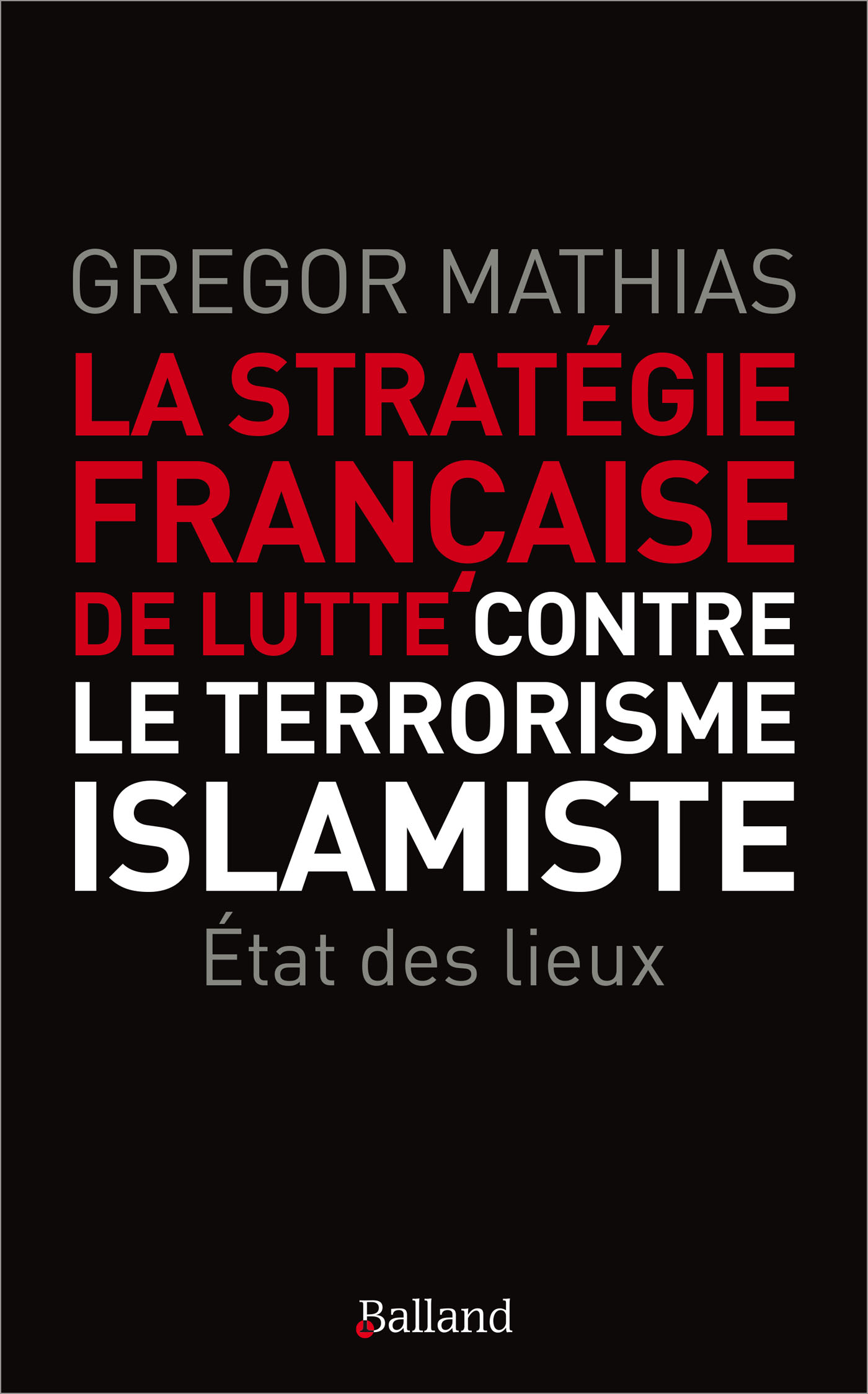 La stratégie française de lutte contre le terrorisme islamiste